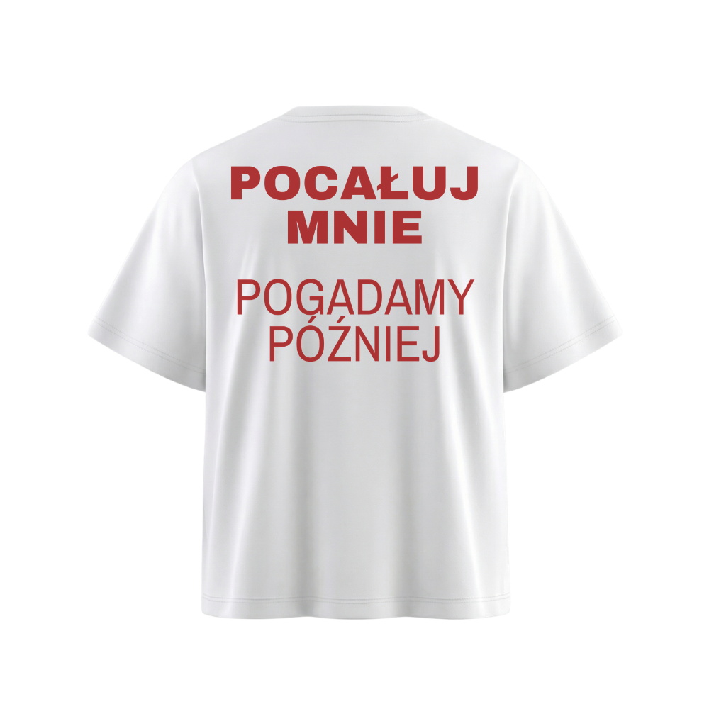biała koszulka z czerwonym napisem POCAŁUJ MNIE, POGADAMY PÓŹNIEJ