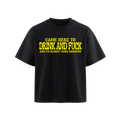 Came here to drink and fuck