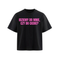 DO MNIE, CZY DO CIEBIE?