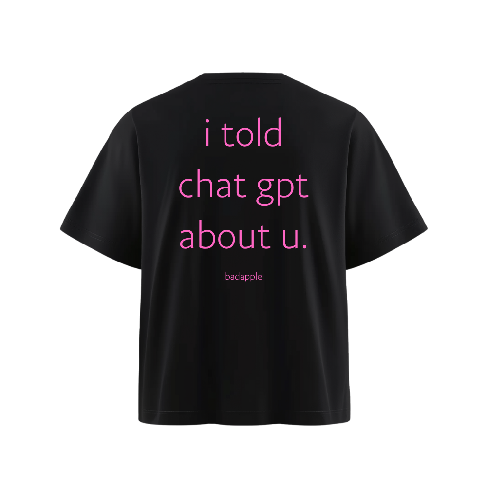 czaran koszulka z napisem ''i told chat gpt about u.''