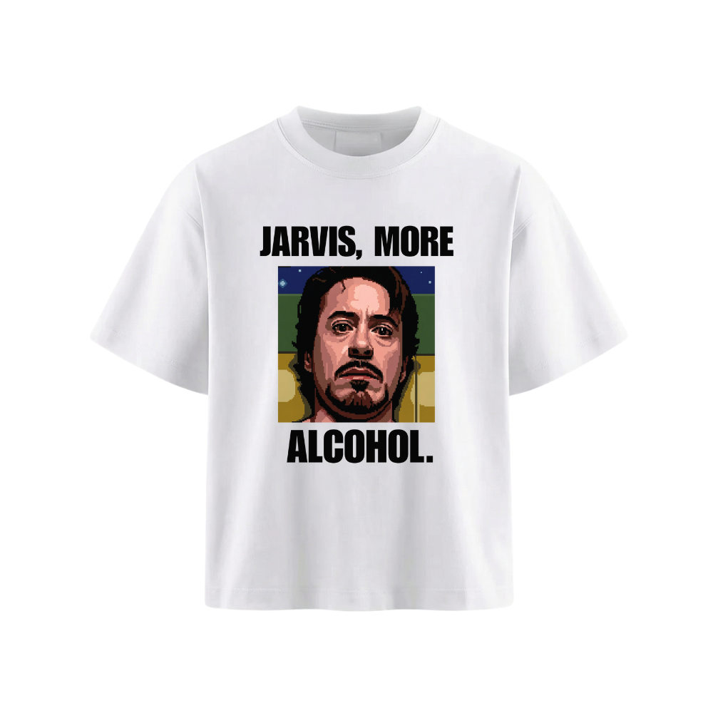 JARVIS, MORE ALCOHOL.