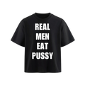 REAL MEN EAT PUSSY