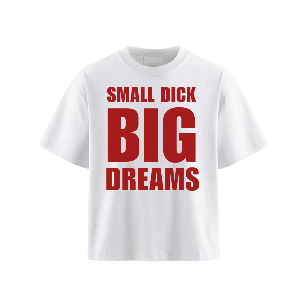 SMALL DICK BIG DREAMS